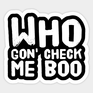 Who gon' check me boo Sticker